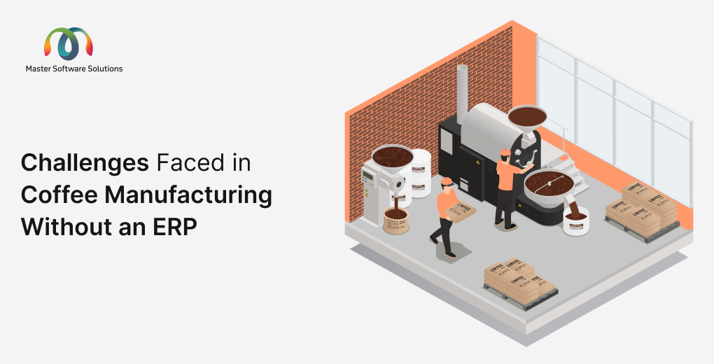 ravi garg, master software solutions, challenges, coffee manufacturers, erp